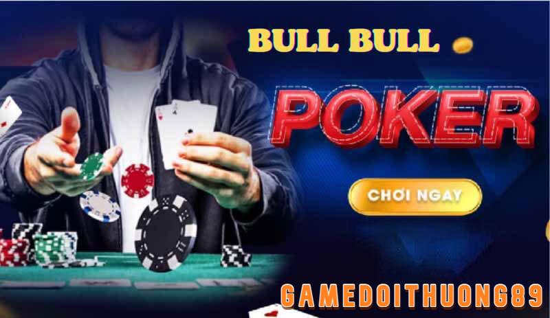 Chơi game đổi thưởng Poker Bull